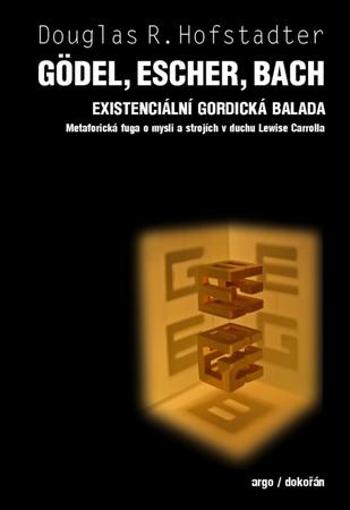 Gödel, Escher, Bach Existencionální gordická balada - Hofstadler Douglas R.
