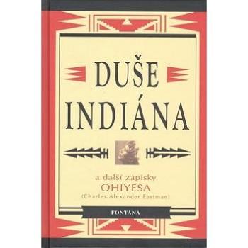 Duše indiána: a další zápisky Ohiyesa (978-80-7336-594-3)