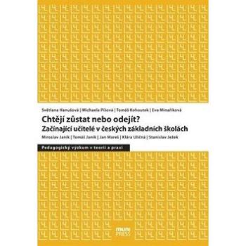 Chtějí zůstat nebo odejít: Začínající učitelé v českých základních školách (978-80-210-8889-4)