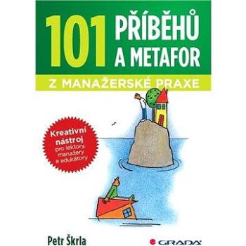 101 příběhů a metafor z manažerské praxe (978-80-247-2141-5)