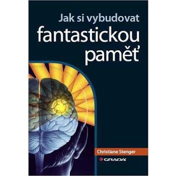 Jak si vybudovat fantastickou paměť (978-80-247-3776-8)