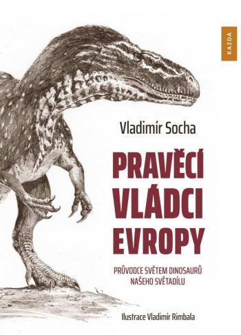 Nakladatelství KAZDA Vladimír Socha: Pravěcí vládci Evropy Provedení: Tištěná kniha