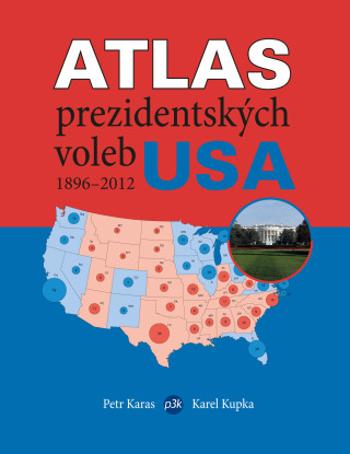 Atlas prezidentských voleb USA 1896–2012 - Petr Karas, Karel Kupka - e-kniha