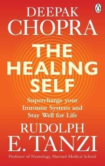 The Healing Self : Supercharge your immune system and stay well for life - Deepak Chopra, Rudolph E. Tanzi