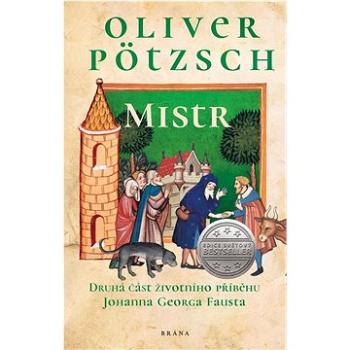 Mistr: Druhá část životního příběhu Johanna Georga Fausta (978-80-242-7268-9)