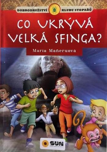 Co ukrývá Velká sfinga? - Maneruová Maria