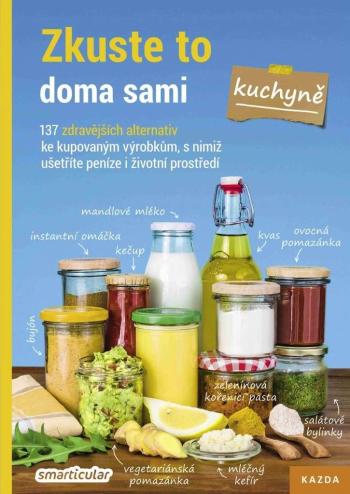 Nakladatelství KAZDA Smarticular: Zkuste to doma sami - kuchyně Provedení: Tištěná kniha