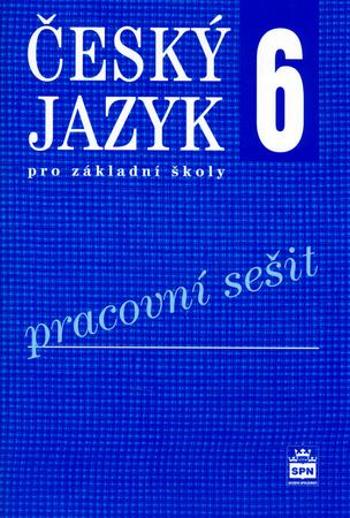 Český jazyk 6 pro základní školy Pracovní sešit - Eva Hošnová; Ivana Bozděchová - Bozděchová Ivana