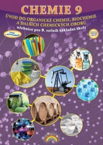 Chemie 9 Úvod do organické chemie, biochemie a dalších chemických oborů - Morbacherová Jana