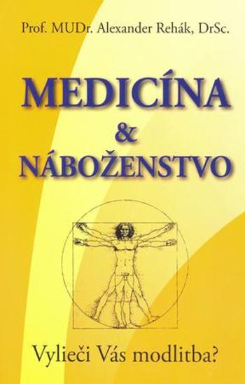 Medicína & náboženstvo - Rehák Alexander