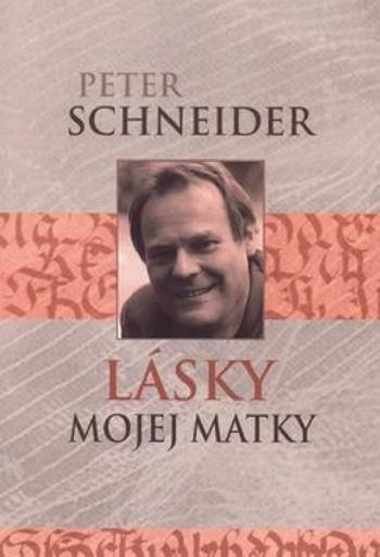 Lásky mojej matky - Peter Schneider