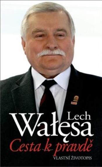 Cesta k pravdě - Lech Walesa