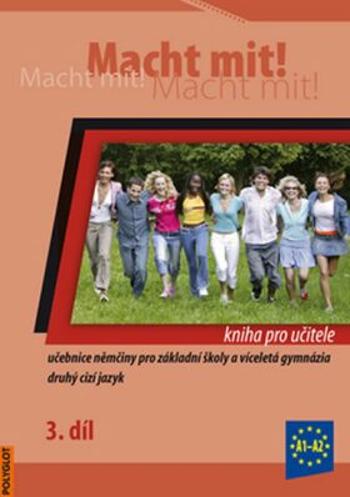 Macht Mit 3 kniha pro učitele - Doris Dusilová, Miluše Jankásková, Mark Schneider, Jens Krüger, Vladimíra Kolocová