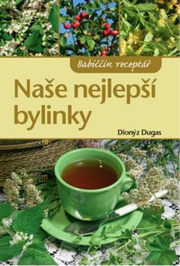 Naše nejlepší bylinky - Dionýz Dugas