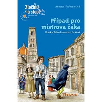 Případ pro mistrova žáka: Krimi příběh o Leonardovi da Vinci (978-80-86969-46-6)