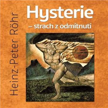 Hysterie – strach z odmítnutí ()