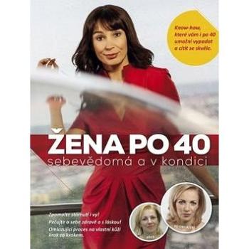 Žena po 40: sebevědomá a v kondici (978-80-904216-5-3)