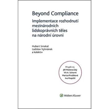 Beyond Compliance Implementace rozhodnutí mezinárodních lidskoprávních těles: na národní úrovni (978-80-7598-037-3)