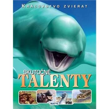 Skutočné talenty: Kráľovstvo zvierat (978-80-8088-619-6)