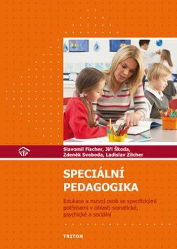 Speciální pedagogika - Zdeněk Svoboda, Slavomil Fischer, Jiří Škoda, Zilcher Ladislav