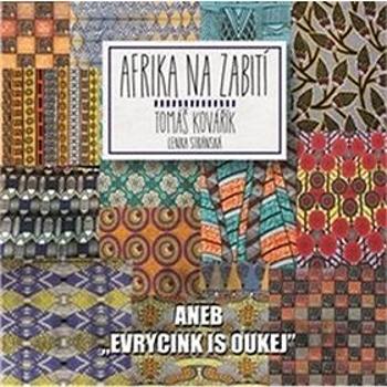 Afrika na zabití: aneb "evrycink is oukej" (978-80-87624-49-4)