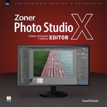 Zoner Photo Studio X: Úpravy fotografií v modulu EDITOR (978-80-7413-381-7)