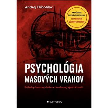 Psychológia masových vrahov: Príbehy temnej duše a nezdravej spoločnosti (978-80-8090-279-7)