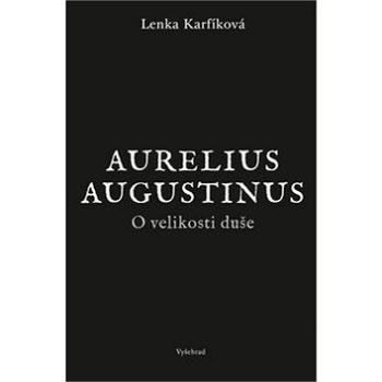 O velikosti duše: Aurelius Augustinus (978-80-7601-204-2)