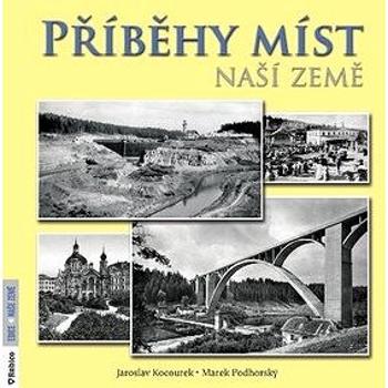 Příběhy míst naší země (978-80-7346-237-6)