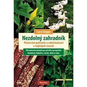 Nezdolný zahradník: Pěstování potravin a soběstačnost v nejistých časech (978-80-7436-071-8)