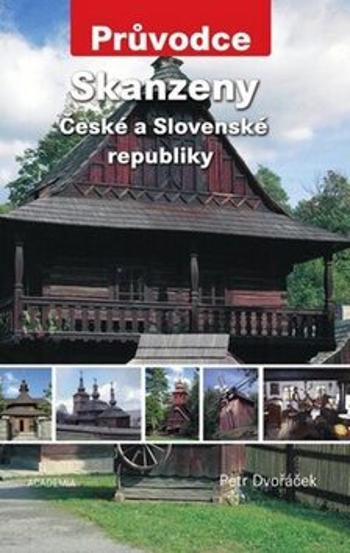 Skanzeny České a Slovenské republiky - Petr Dvořáček