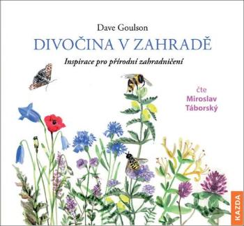 Divočina v zahradě - Goulson Dave