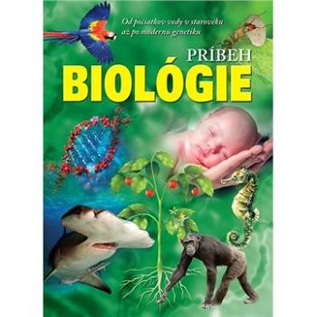 Príbeh biológie: Od počiatkov vedy v staroveku až po modernú genetiku (978-80-8204-058-9)