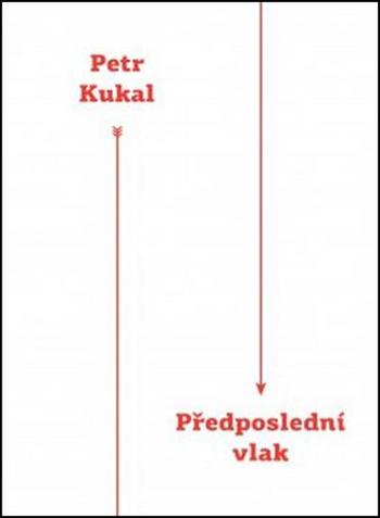 Předposlední vlak - Kukal Petr