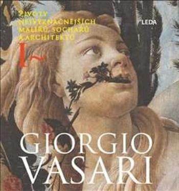 Životy nejvýznačnějších malířů, sochařů a architektů - Vasari Giorgio