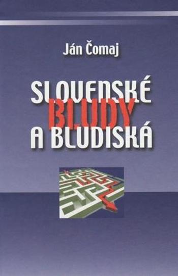 Slovenské bludy a bludiská - Čomaj Ján