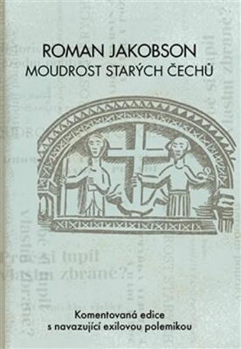 Roman Jakobson: Moudrost starých Čechů - Tomáš Hermann, Miloš Zelenka