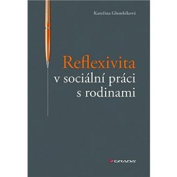 Reflexivita v sociální práci s rodinami (978-80-271-1381-1)