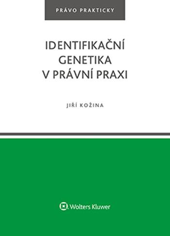 Identifikační genetika v právní praxi - Jiří Kožina - e-kniha