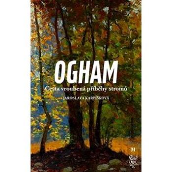 Ogham Cesta vroubená příběhy stromů (978-80-7530-111-6)