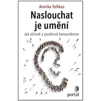 Naslouchat je umění: Jak účinně a pozitivně komunikovat (978-80-262-1869-2)