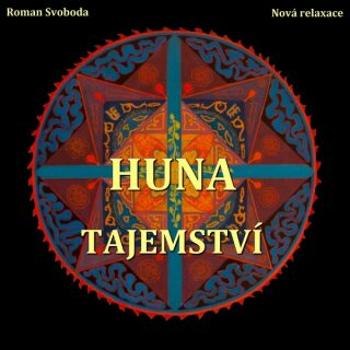 Huna - Tajemství - Roman Svoboda - audiokniha
