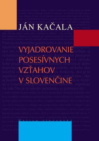 Vyjadrovanie posesívnych vzťahov v slovenčine - Kačala Ján
