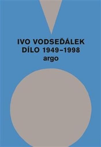 Ivo Vodseďálek Dílo 1949 - 1998 - Vodseďálek Ivo
