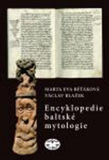 Encyklopedie baltské mytologie Václav Blažek, Eva Běťáková - Blažek Václav