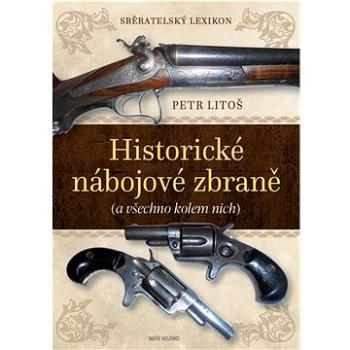 Sběratelský lexikon Historické nábojové zbraně: (a všechno kolem nich) (978-80-206-1959-4)