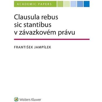 Clausula rebus sic stantibus v závazkovém právu (999-00-035-4283-0)