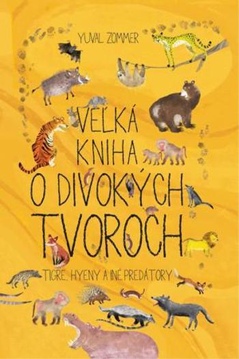 Veľká kniha o divokých tvoroch - Zommer Yuval
