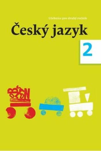 Český jazyk - učebnice pro 2. ročník - Dagmar Chroboková, Zdeněk Topil, Kristýna Tučková