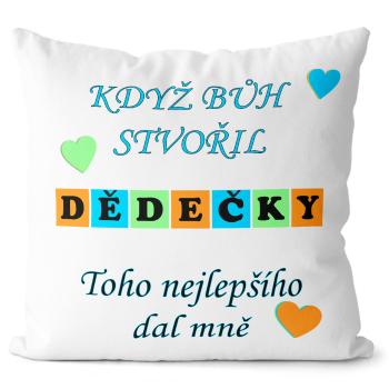 Polštář Když bůh stvořil dědečky (Velikost: 55 x 55 cm)